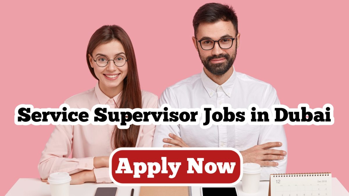 Service Supervisor Jobs in Dubai