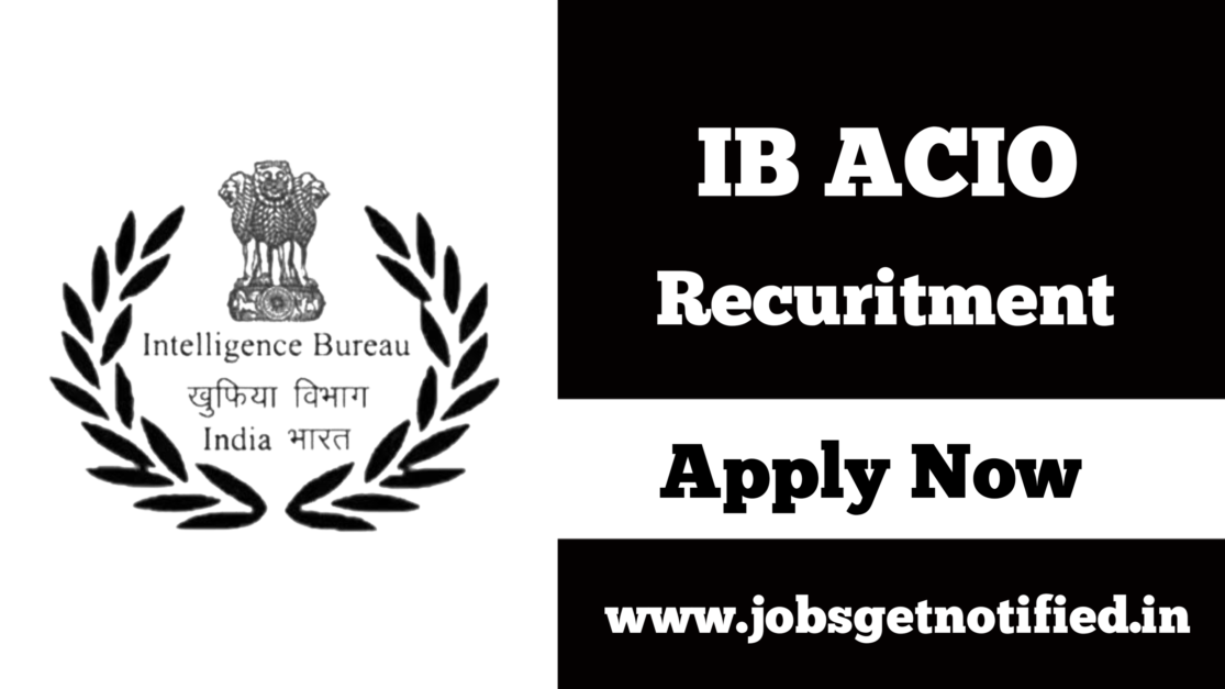 IB ACIO Recruitment 2023 Notification Out for 995 Grade 2 Executive