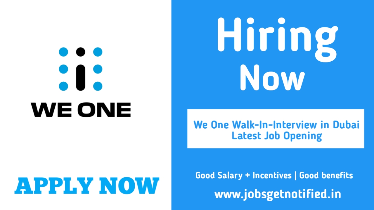 We One Walk-in-Interview in Dubai