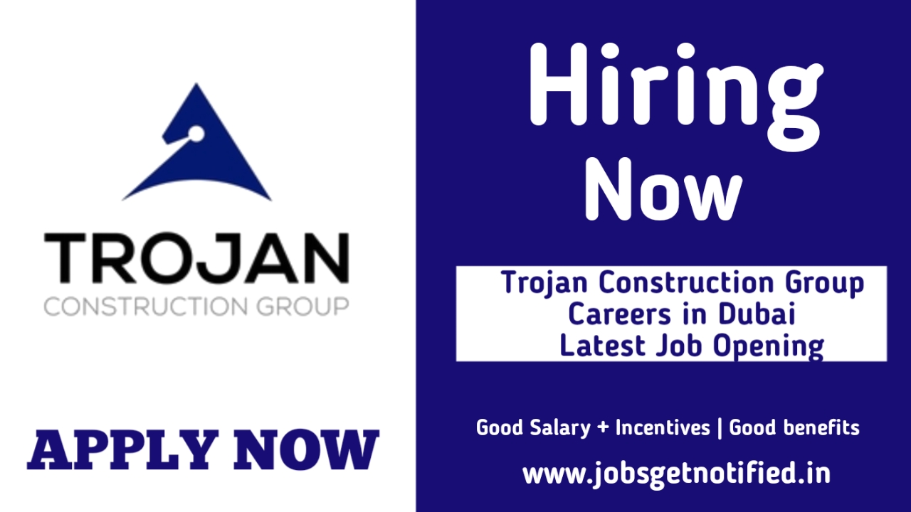 Trojan Construction Group Careers in Dubai