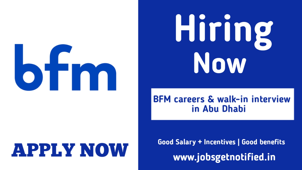 BFM careers & walk-in interview in Abu Dhabi