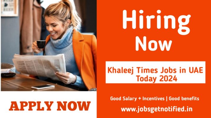 Khaleej Times Jobs in UAE Today 2024